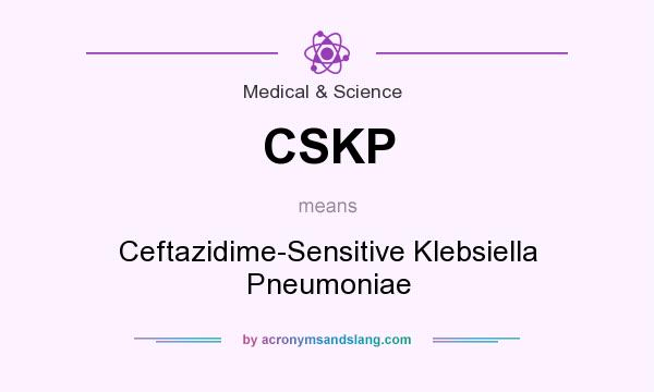 What does CSKP mean? It stands for Ceftazidime-Sensitive Klebsiella Pneumoniae