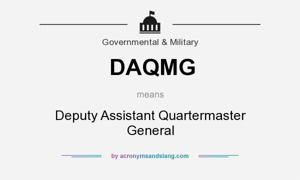 What does DAQMG mean? It stands for Deputy Assistant Quartermaster General