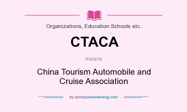 What does CTACA mean? It stands for China Tourism Automobile and Cruise Association