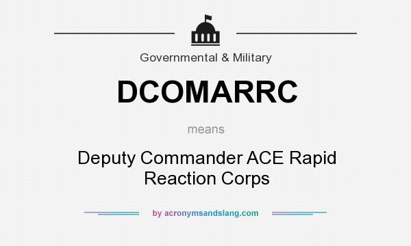 What does DCOMARRC mean? It stands for Deputy Commander ACE Rapid Reaction Corps