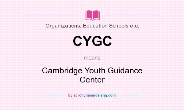 What does CYGC mean? It stands for Cambridge Youth Guidance Center