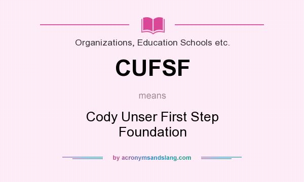 What does CUFSF mean? It stands for Cody Unser First Step Foundation