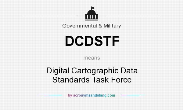 What does DCDSTF mean? It stands for Digital Cartographic Data Standards Task Force