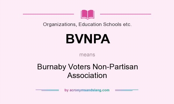 What does BVNPA mean? It stands for Burnaby Voters Non-Partisan Association