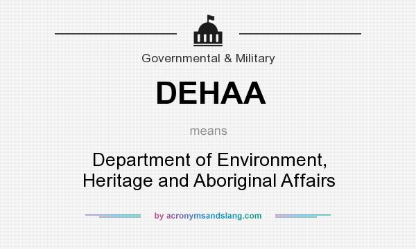 What does DEHAA mean? It stands for Department of Environment, Heritage and Aboriginal Affairs