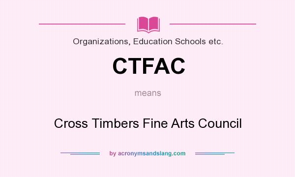 What does CTFAC mean? It stands for Cross Timbers Fine Arts Council