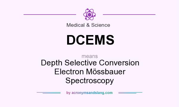 What does DCEMS mean? It stands for Depth Selective Conversion Electron Mössbauer Spectroscopy