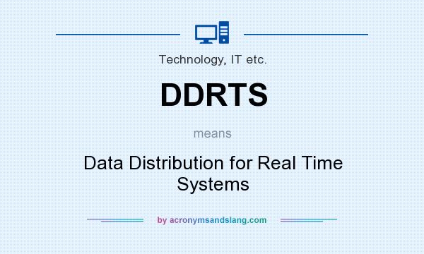 What does DDRTS mean? It stands for Data Distribution for Real Time Systems