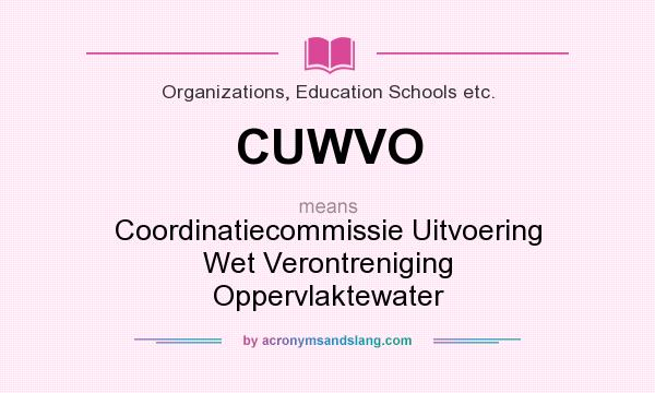 What does CUWVO mean? It stands for Coordinatiecommissie Uitvoering Wet Verontreniging Oppervlaktewater