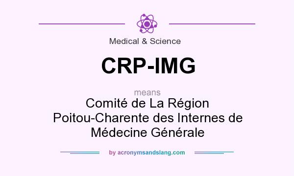 What does CRP-IMG mean? It stands for Comité de La Région Poitou-Charente des Internes de Médecine Générale