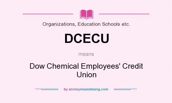 What does DCECU mean? It stands for Dow Chemical Employees` Credit Union