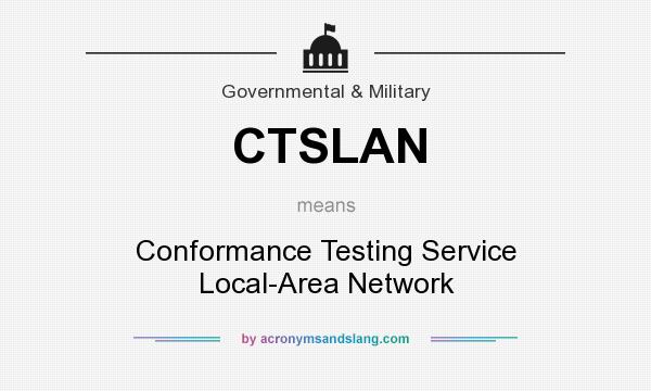 What does CTSLAN mean? It stands for Conformance Testing Service Local-Area Network