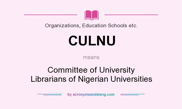 What does CULNU mean? It stands for Committee of University Librarians of Nigerian Universities