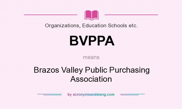 What does BVPPA mean? It stands for Brazos Valley Public Purchasing Association
