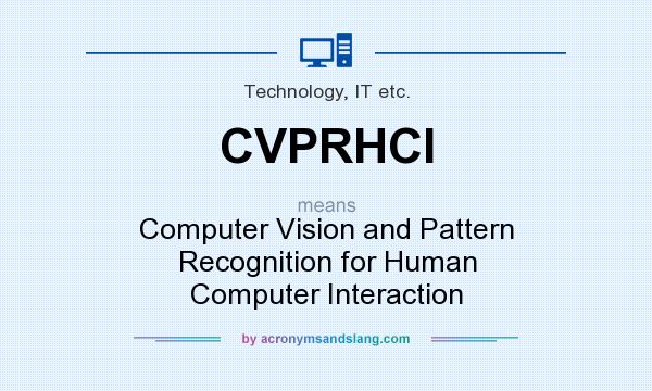 What does CVPRHCI mean? It stands for Computer Vision and Pattern Recognition for Human Computer Interaction
