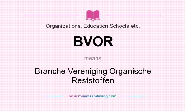 What does BVOR mean? It stands for Branche Vereniging Organische Reststoffen