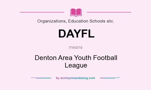 What does DAYFL mean? It stands for Denton Area Youth Football League