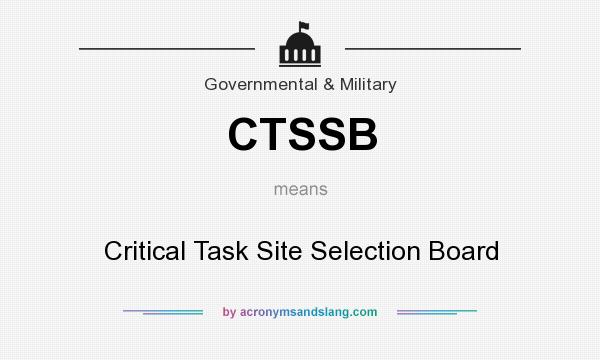 What does CTSSB mean? It stands for Critical Task Site Selection Board