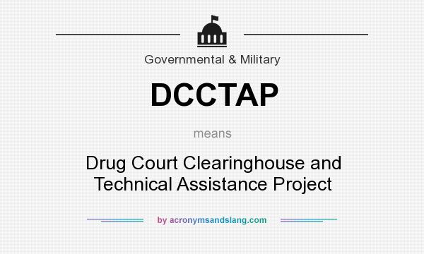 What does DCCTAP mean? It stands for Drug Court Clearinghouse and Technical Assistance Project