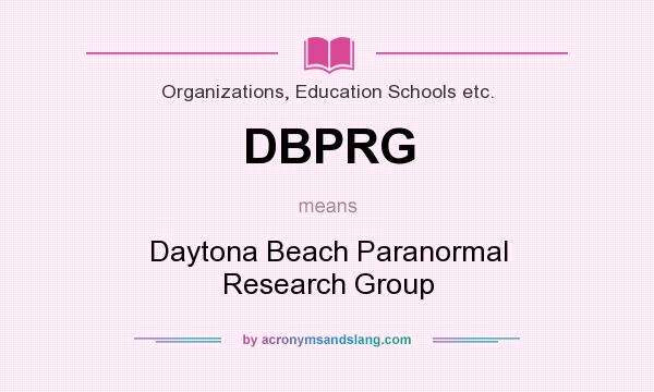 What does DBPRG mean? It stands for Daytona Beach Paranormal Research Group