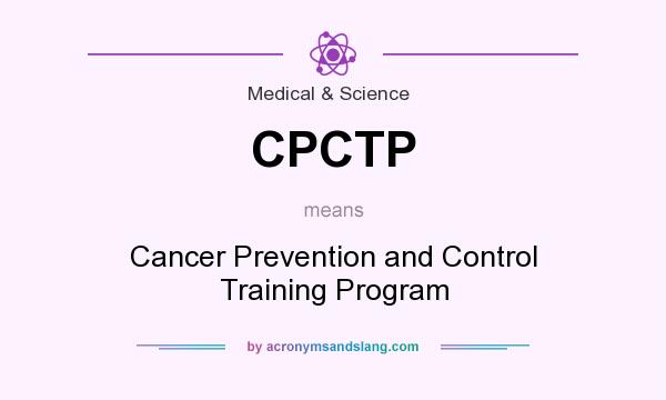 What does CPCTP mean? It stands for Cancer Prevention and Control Training Program