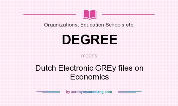 What does DEGREE mean? It stands for Dutch Electronic GREy files on Economics