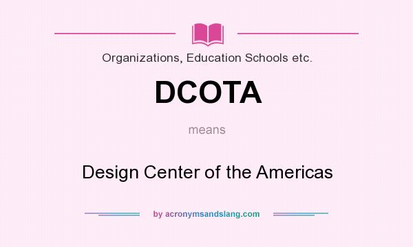 What does DCOTA mean? It stands for Design Center of the Americas