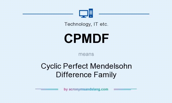 What does CPMDF mean? It stands for Cyclic Perfect Mendelsohn Difference Family