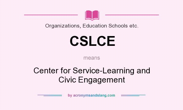 What does CSLCE mean? It stands for Center for Service-Learning and Civic Engagement