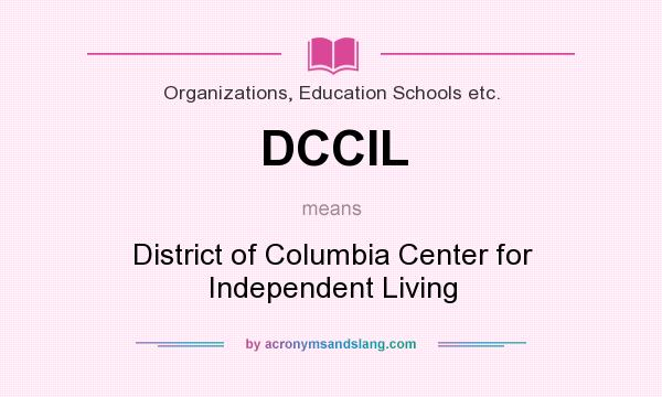 What does DCCIL mean? It stands for District of Columbia Center for Independent Living