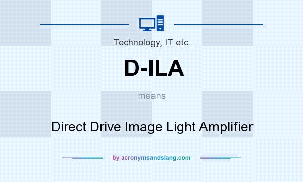 What does D-ILA mean? It stands for Direct Drive Image Light Amplifier