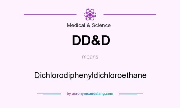 What does DD&D mean? It stands for Dichlorodiphenyldichloroethane