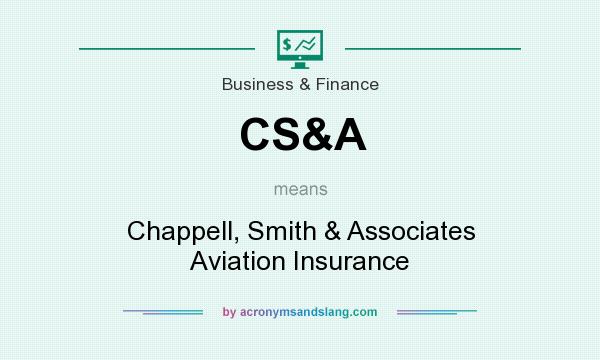 What does CS&A mean? It stands for Chappell, Smith & Associates Aviation Insurance
