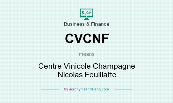 What does CVCNF mean? It stands for Centre Vinicole Champagne Nicolas Feuillatte