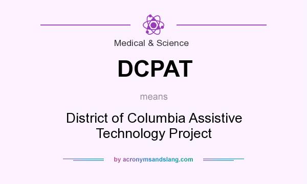 What does DCPAT mean? It stands for District of Columbia Assistive Technology Project