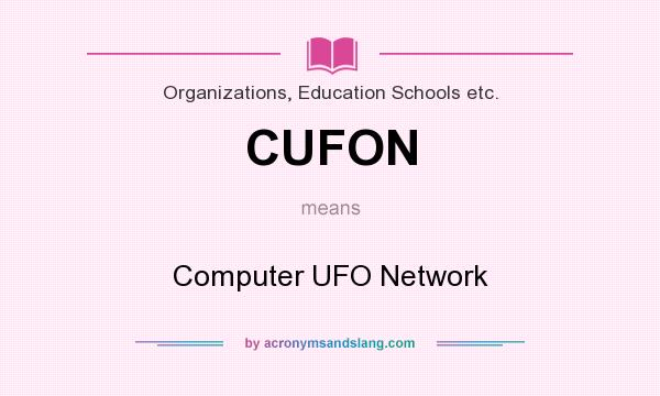What does CUFON mean? It stands for Computer UFO Network