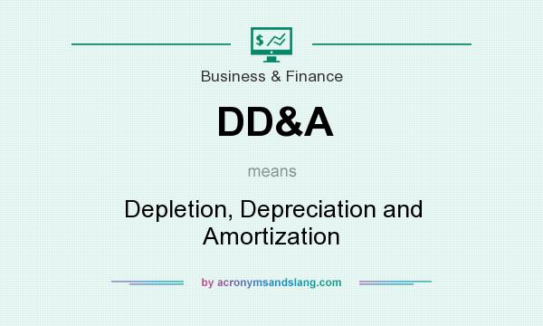 What does DD&A mean? It stands for Depletion, Depreciation and Amortization