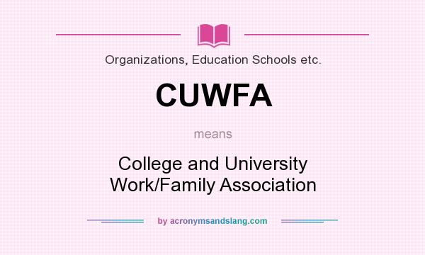 What does CUWFA mean? It stands for College and University Work/Family Association