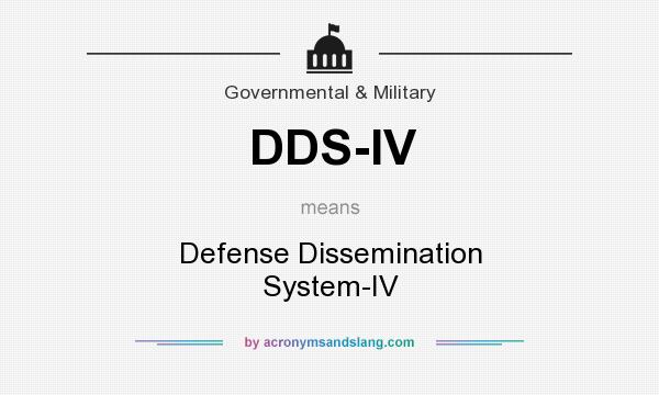 What does DDS-IV mean? It stands for Defense Dissemination System-IV