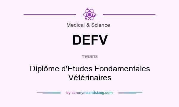 What does DEFV mean? It stands for Diplôme d`Etudes Fondamentales Vétérinaires