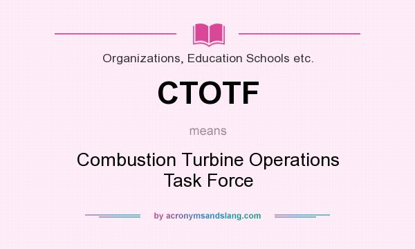 What does CTOTF mean? It stands for Combustion Turbine Operations Task Force