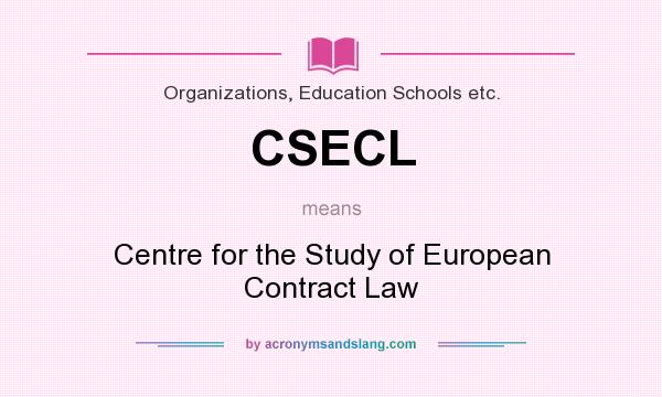 What does CSECL mean? It stands for Centre for the Study of European Contract Law