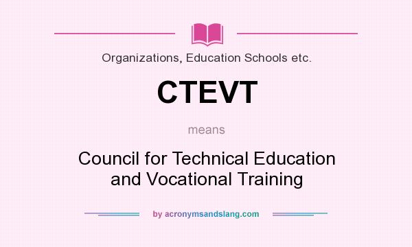 What does CTEVT mean? It stands for Council for Technical Education and Vocational Training
