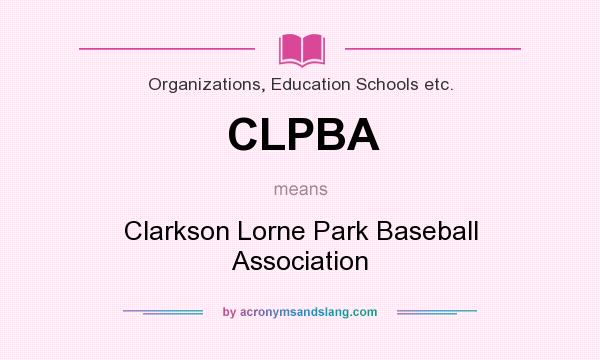 What does CLPBA mean? It stands for Clarkson Lorne Park Baseball Association