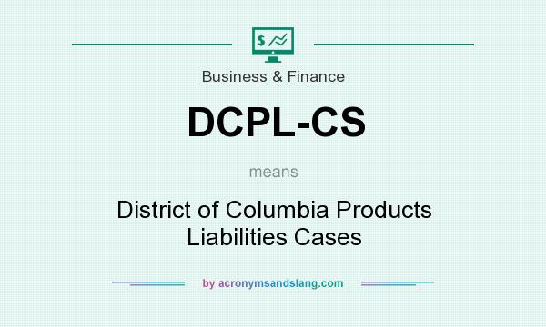 What does DCPL-CS mean? It stands for District of Columbia Products Liabilities Cases