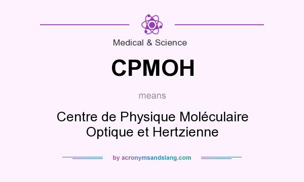 What does CPMOH mean? It stands for Centre de Physique Moléculaire Optique et Hertzienne