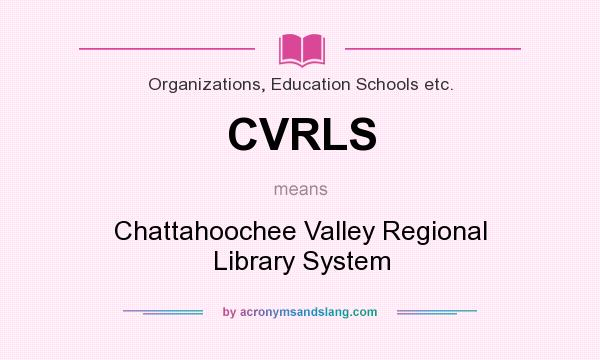 What does CVRLS mean? It stands for Chattahoochee Valley Regional Library System