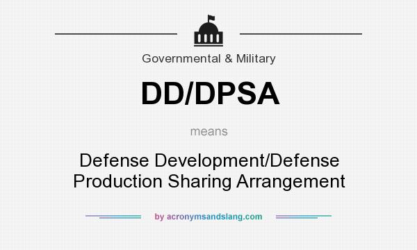 What does DD/DPSA mean? It stands for Defense Development/Defense Production Sharing Arrangement