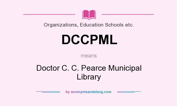 What does DCCPML mean? It stands for Doctor C. C. Pearce Municipal Library