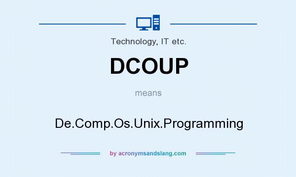 What does DCOUP mean? It stands for De.Comp.Os.Unix.Programming